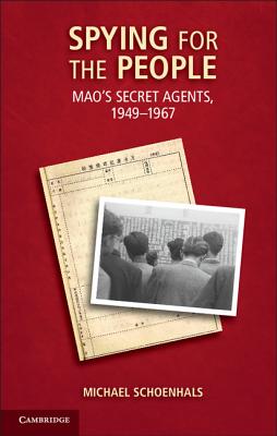 Spying for the People: Mao’s Secret Agents, 1949 1967