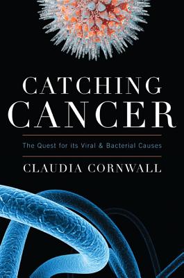 Catching Cancer: The Quest for Its Viral and Bacterial Causes