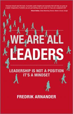 We Are All Leaders: Leadership is not a position - it’s a mindset