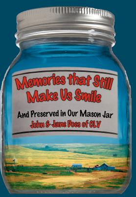 Memories That Still Make Us Smile: And Preserved in Our Mason Jar