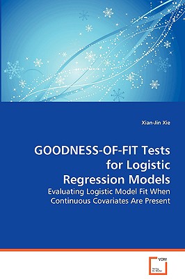 Goodness-of-Fit Tests for Logistic Regression Models: Evaluating Logistic Model Fit When Continuous Covariates Are Present