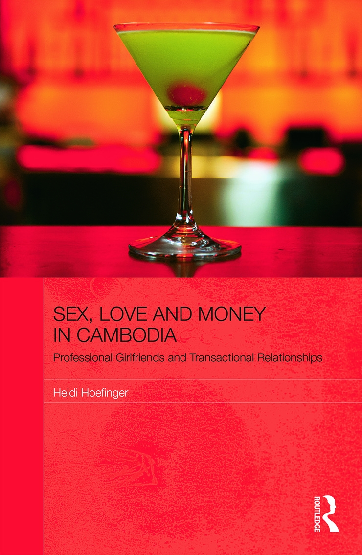 Sex, Love and Money in Cambodia: Professional Girlfriends and Transactional Relationships