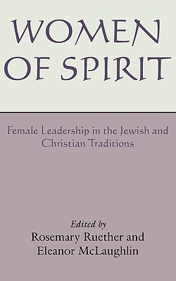 Women of Spirit: Female Leadership in the Jewish and Christian Traditions