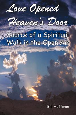 Love Opened Heaven’s Door: Source of a Spiritual Walk in the Open Air