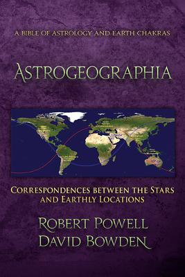 Astrogeographia: Correspondences Between the Stars and Earthly Locations, A Bible of Astrology and Earth Chakras