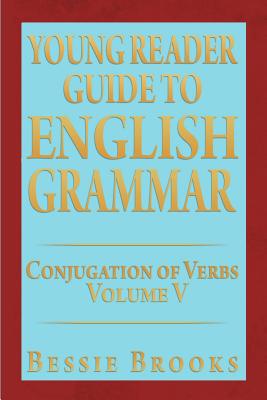 Young Reader Guide to English Grammar: Conjugation of Verbs