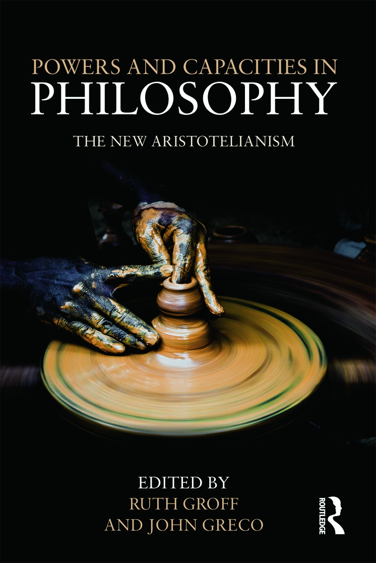 Powers and Capacities in Philosophy: The New Aristotelianism