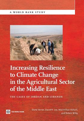 Increasing Resilience to Climate Change in the Agricultural Sector of the Middle East: The Cases of Jordan and Lebanon