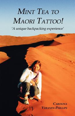 Mint Tea to Maori Tattoo!: A Unique Backpacking Experience