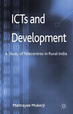 ICTs and Development: A Study of Telecentres in Rural India