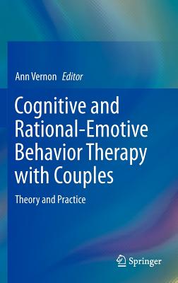 Cognitive and Rational-emotive Behavior Therapy With Couples: Theory and Practice