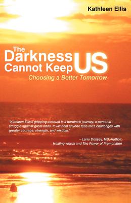 The Darkness Cannot Keep Us: Choosing a Better Tomorrow