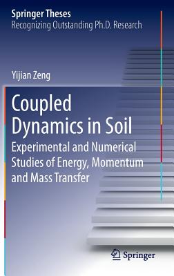 Coupled Dynamics in Soil: Experimental and Numerical Studies of Energy, Momentum and Mass Transfer