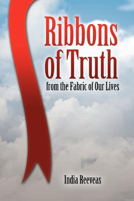 Ribbons of Truth from the Fabric of Our Lives