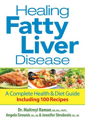 Healing Fatty Liver Disease: A Complete Health & Diet Guide, Including 100 Recipes