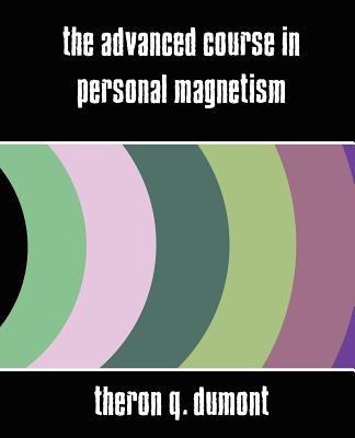 The Advanced Course in Personal Magnetism