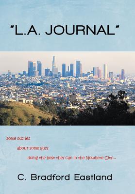 L.A. Journal: Some Stories about Some Guys Doing the Best They Can in the Nowhere City