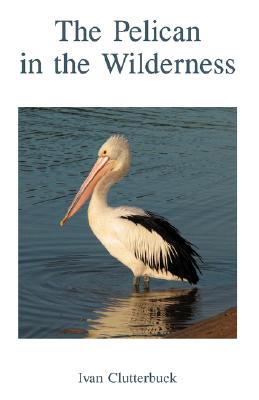 The Pelican in the Wilderness: A Tale of Adventure and Theology