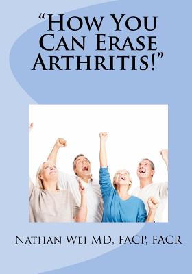 How You Can Erase Arthritis!