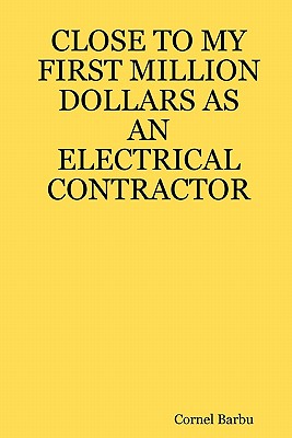 Close to My First Million Dollars As an Electrical Contractor