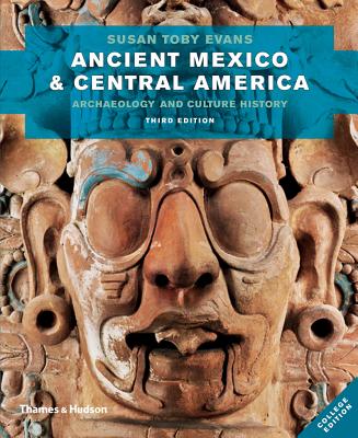 Ancient Mexico & Central America: Archaeology and Culture History: College Edition