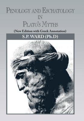 Penology and Eschatology in Plato’s Myths: With Greek Annotation