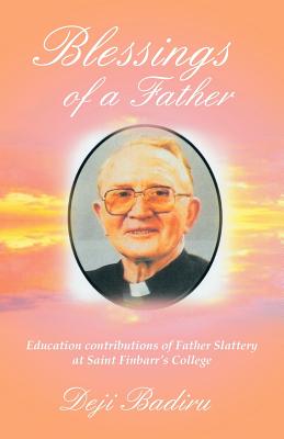 Blessings of a Father: Education Contributions of Father Slattery at Saint Finbarr’s College