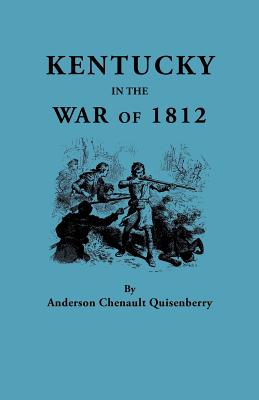 Kentucky in the War of 1812, from Articles in the Register of the Kentucky Historical Society