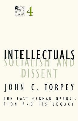 Intellectuals, Socialism, and Dissent: The East German Opposition and Its Legacy