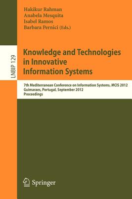 Knowledge and Technologies in Innovative Information Systems: 7th Mediterranean Conference on Information Systems, Mcis 2012, Gu