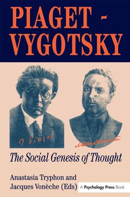 Piaget Vygotsky: The Social Genesis of Thought