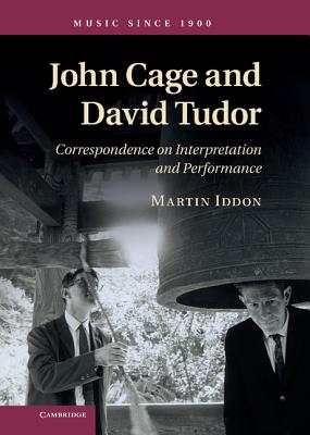 John Cage and David Tudor: Correspondence on Interpretation and Performance