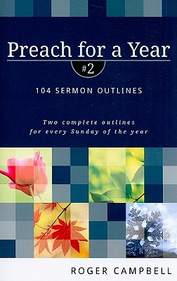 Preach for a Year: 104 Sermon Outlines