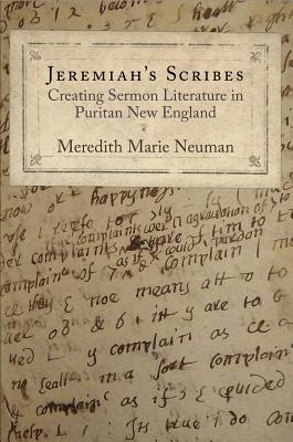 Jeremiah’s Scribes: Creating Sermon Literature in Puritan New England