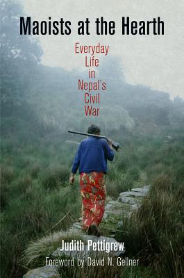 Maoists at the Hearth: Everyday Life in Nepal’s Civil War