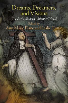 Dreams, Dreamers, and Visions: The Early Modern Atlantic World