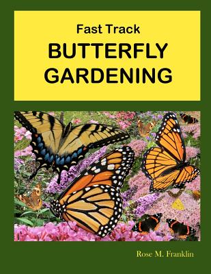 Fast Track Butterfly Gardening