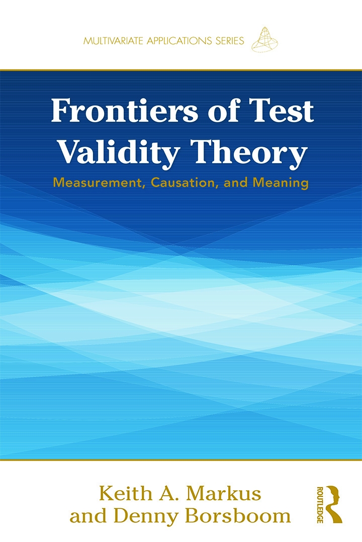 Frontiers of Test Validity Theory: Measurement, Causation, and Meaning