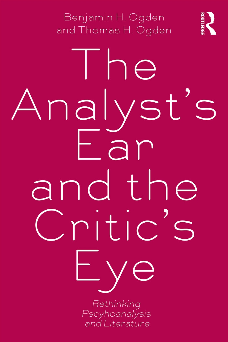 The Analyst’s Ear and the Critic’s Eye: Rethinking psychoanalysis and literature