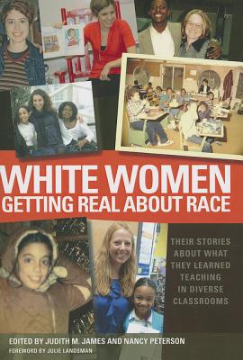 White Women Getting Real about Race: Their Stories about What They Learned Teaching in Diverse Classrooms