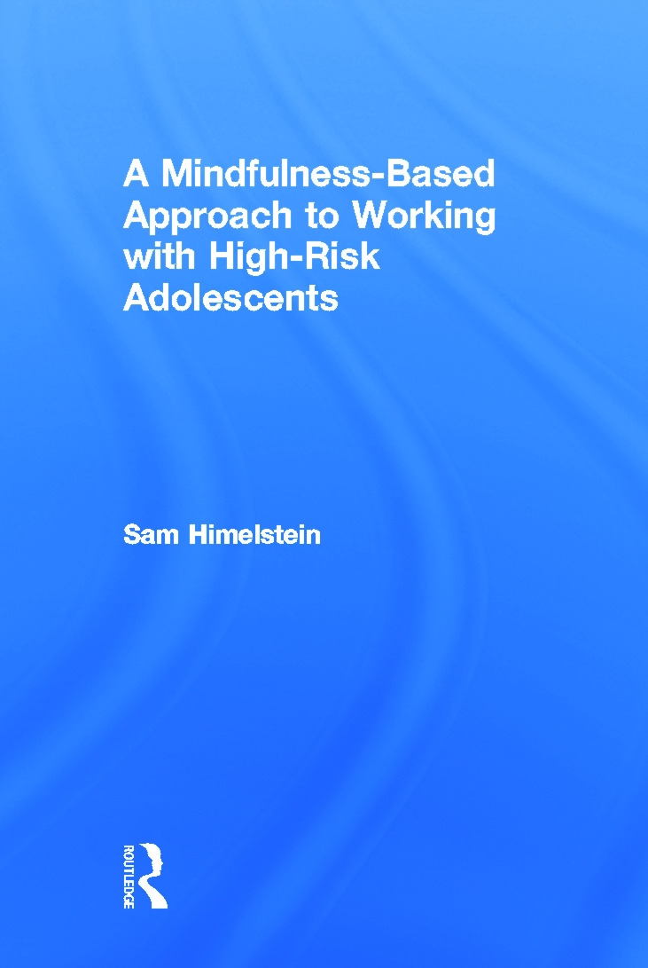 A Mindfulness-Based Approach to Working with High-Risk Adolescents