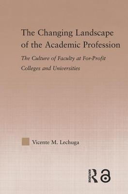 The Changing Landscape of the Academic Profession: Faculty Culture at For-Profit Colleges and Universities