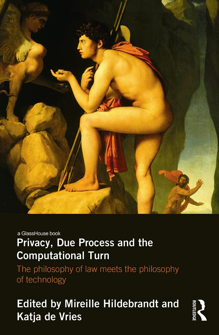 Privacy, Due Process and the Computational Turn: The Philosophy of Law Meets the Philosophy of Technology