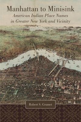 Manhattan to Minisink: American Indian Place Names in Greater New York and Vicinity