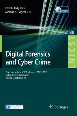 Digital Forensics and Cyber Crime: Third International ICST Conference, ICDF2C 2011, Dublin, Ireland, October 26-28, 2011, Revis