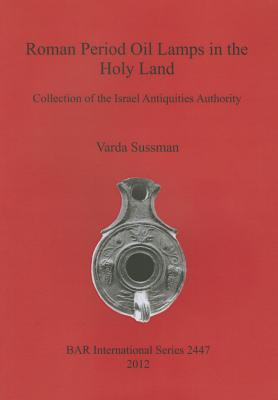 Roman Period Oil Lamps in the Holy Land: Collection of the Israel Antiquities Authority