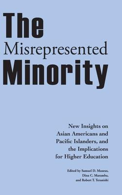 The Misrepresented Minority: New Insights on Asian Americans and Pacific Islanders, and the Implications for Higher Education