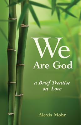 We Are God: A Brief Treatise on Love