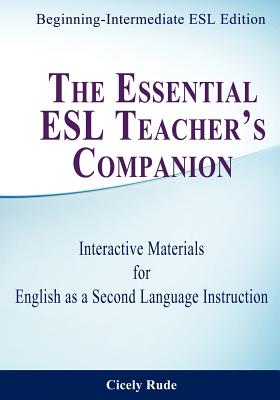 The Essential ESL Teacher’s Companion: Interactive Materials for English As a Second Language Instruction