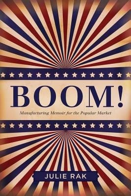 Boom!: Manufacturing Memoir for the Popular Market